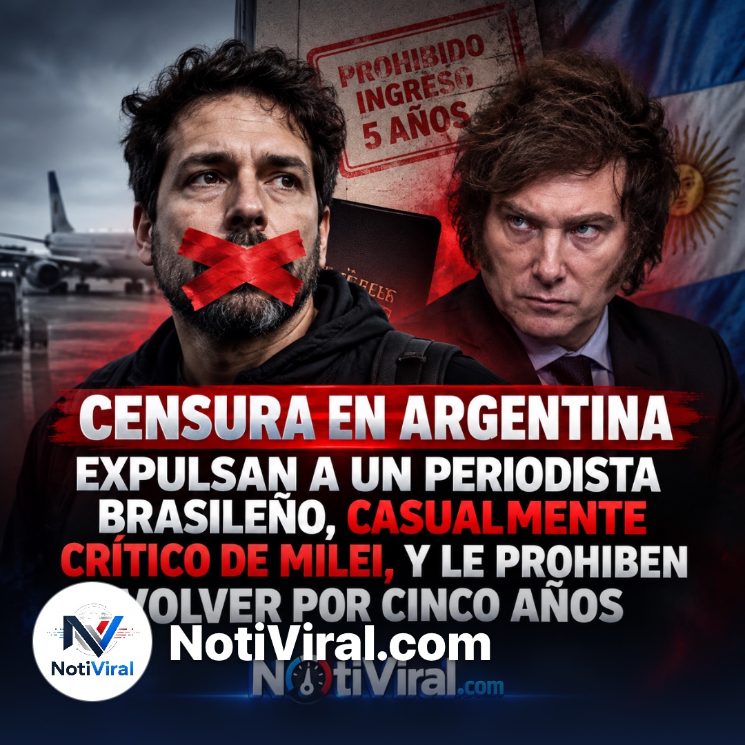 CENSURA EN ARGENTINA: EXPULSAN A UN PERIODISTA BRASILEÑO, CASUALMENTE CRÍTICO DE MILEI, Y LE PROHÍBEN VOLVER POR CINCO AÑOS